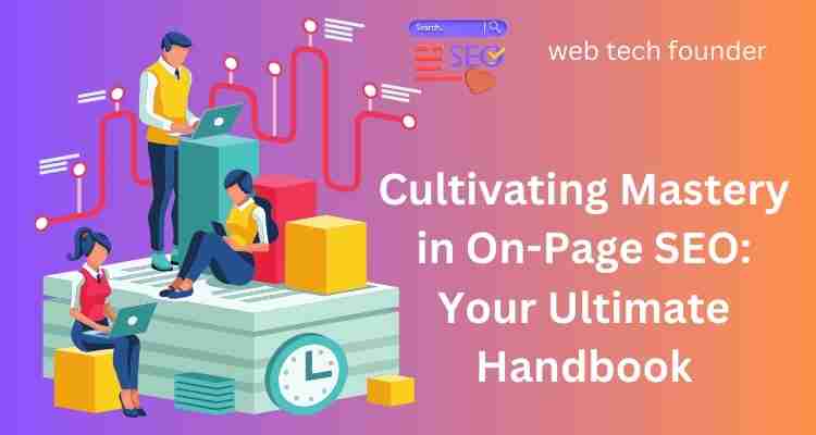 Cultivating Mastery in On-Page SEO Your Ultimate Handbook